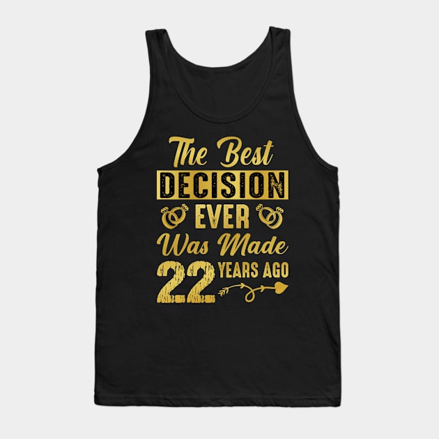 best Decision Ever was Made 22 Years Ago, Cute Wedding Anniversary Tank Top by loveshop